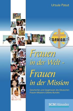 Frauen in der Welt – Frauen in der Mission von Pasut,  Ursula