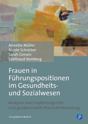 Frauen in Führungspositionen im Gesundheits- und Sozialwesen von Greven,  Sarah, Müller,  Annette, van Wickeren,  Nicole, Vomberg,  Edeltraud