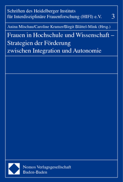 Frauen in Hochschule und Wissenschaft – Strategien der Förderung zwischen Integration und Autonomie von Blättel-Mink,  Birgit, Kramer,  Caroline, Mischau,  Anina