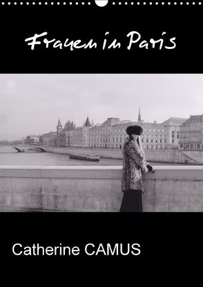 Frauen in Paris (Wandkalender 2018 DIN A3 hoch) von Camus,  Catherine