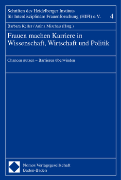 Frauen machen Karriere in Wissenschaft, Wirtschaft und Politik von Keller,  Barbara, Mischau,  Anina