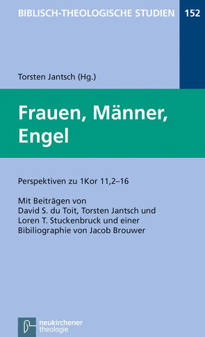 Frauen, Männer, Engel von Brouwer,  Jacob, Frey,  Jörg, Hartenstein,  Friedhelm, Janowski,  Bernd, Jantsch,  Torsten, Konradt,  Matthias, Schmidt,  Werner H., Stuckenbruck,  Loren T, Toit,  David S. du