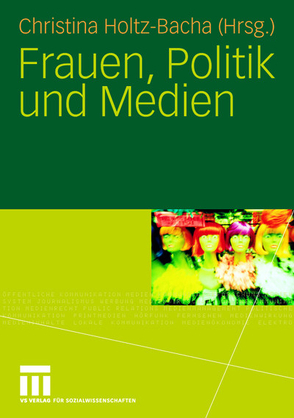 Frauen, Politik und Medien von Holtz-Bacha,  Christina