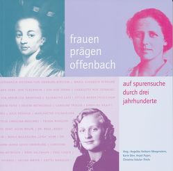 Frauen prägen Offenbach von Amborn-Morgenstern,  Angelika, Dörr,  Karin, Pujari,  Anjali, Uslular-Thiele,  Christina