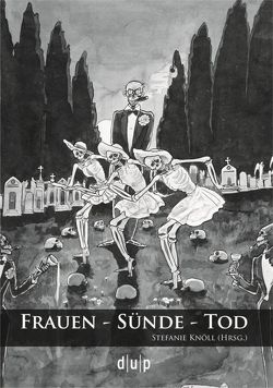 Frauen – Sünde – Tod von Knöll,  Stefanie