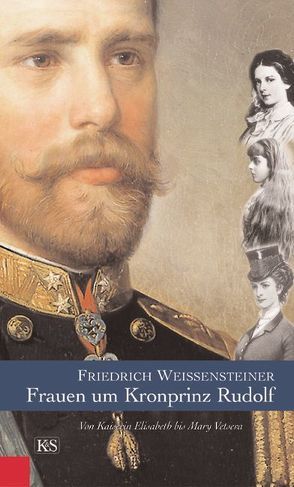 Frauen um Kronprinz Rudolf von Weissensteiner,  Friedrich