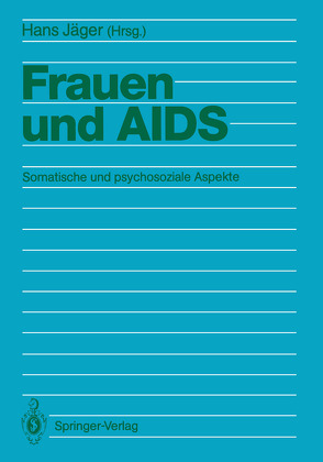 Frauen und AIDS von Bardeleben,  H., Davepon,  J., Dobler-Mikola,  A., Eberbach,  W.H., Einhäupl,  K., Ermann,  M., Förtsch,  M., Franke,  G., Hässig,  L., Hiller,  K.F., Jaeger,  H., Jaeger,  Hans, Jäger-Collet,  B., Leopold,  B., Meuthen,  S., Niederreiter,  L., Reimann,  B.W., Rosendahl,  C., Schär,  R., Scheil-Adlung,  X., Schielke,  E., Seidl,  O., Stauber,  M., Urban,  M., Walter,  M., Zimmer-Höfler,  D.