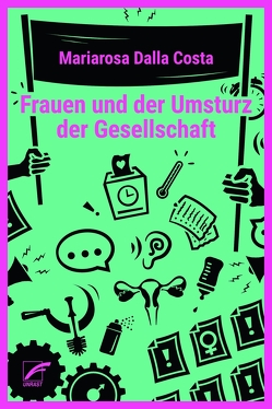 Frauen und der Umsturz der Gesellschaft von Bock,  Gisela, Dalla Costa,  Mariarosa, Grell,  Britta, Notz,  Gisela