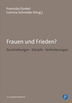 Frauen und Frieden? von Dunkel,  Franziska, Schneider,  Corinna