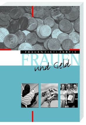 Frauen und Geld von Bechmann,  Ulrike, Bieberstein,  Sabine, Brockmöller,  Katrin, Gerstenberger,  Eberhard S, Heilig,  Petra, Moresino-Zipper,  Andrea, Rapp,  Ursula, Richter Reimer,  Ivoni, Stark,  Christine, Strube,  Sonja A, Trautmann,  Maria