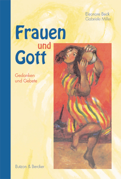 Frauen und Gott von Beck,  Eleonore, Miller,  Gabriele