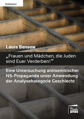 „Frauen und Mädchen, die Juden sind Euer Verderben!“ von Bensow,  Laura