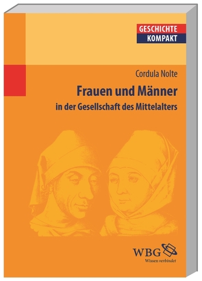 Frauen und Männer in der Gesellschaft des Mittelalters von Nolte,  Cordula, Reinhardt,  Volker, Stollberg-Rilinger,  Barbara