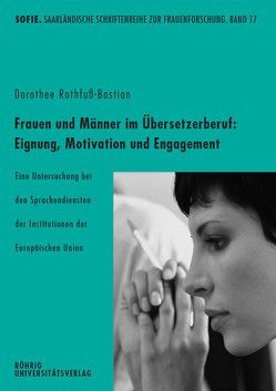 Frauen und Männer im Übersetzerberuf: Eignung, Motivation und Engagement von Rothfuß-Bastian,  Dorothee