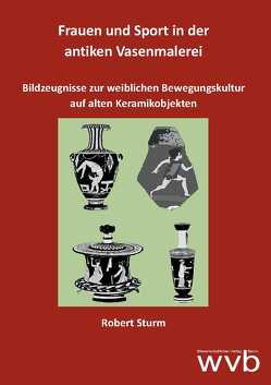 Frauen und Sport in der antiken Vasenmalerei von Sturm,  Robert