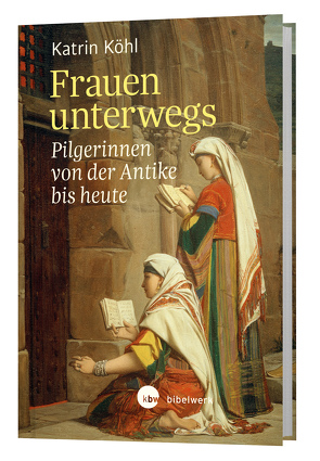 Frauen unterwegs von Köhl,  Katrin