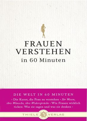 Frauen verstehen in 60 Minuten von Troni,  Angela