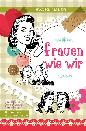 Frauen wie wir von Klingler,  Eva