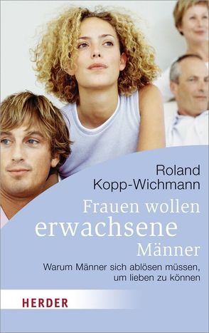 Frauen wollen erwachsene Männer von Kopp-Wichmann,  Roland