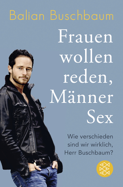 Frauen wollen reden, Männer Sex von Buschbaum,  Balian