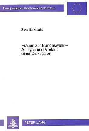 Frauen zur Bundeswehr – Analyse und Verlauf einer Diskussion von von Wachter-Kraake,  Swantje