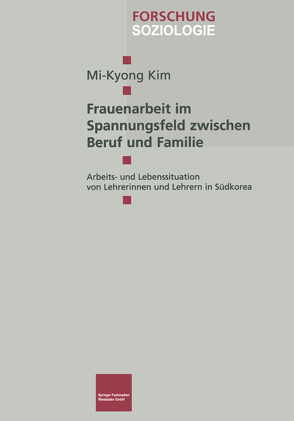 Frauenarbeit im Spannungsfeld zwischen Beruf und Familie von Kim,  Mi-Kyong