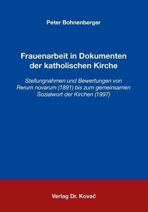 Frauenarbeit in Dokumenten der katholischen Kirche von Bohnenberger,  Peter