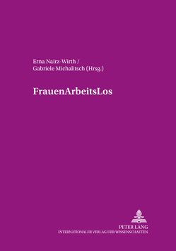 FrauenArbeitsLos von Michalitsch,  Gabriela, Nairz-Wirth,  Erna