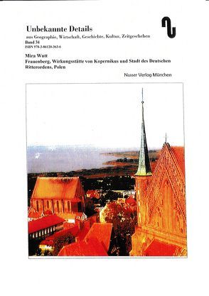 Frauenberg – Polen, Wirkungsstätte von Kopernikus und Stadt des Deutschen Ritterordens von Festner,  Sibylle, Wutt,  Mira