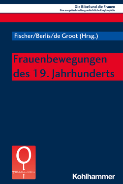 Frauenbewegungen des 19. Jahrhunderts von Beavis,  Mary Ann, Berlis,  Angela, Fischer,  Irmtraud, Gerhard,  Ute, Groot,  Christiana de, Gudmundsdottir,  Arnfridur, Hulster,  Izaak D. de, Joris,  Elisabeth, Lienemann-Perrin,  Christine, Mez,  Kristin Du, Puerto,  Mercedes Navarro, Russell-Jones,  Amanda B., Schroeder,  Joy A., Setzer,  Claudia, Toennessen,  Aud V., Valerio,  Adriana, Victor,  Royce M.