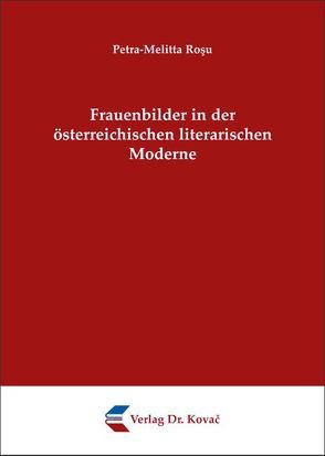 Frauenbilder in der österreichischen literarischen Moderne von Roşu,  Petra-Melitta