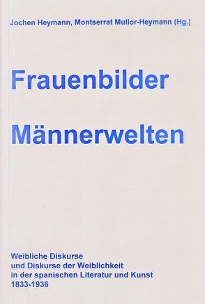 Frauenbilder – Männerwelten von Heymann,  Jochen, Mullor-Heymann,  Montserrat