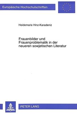 Frauenbilder und Frauenproblematik in der neueren sowjetischen Literatur von Hinz-Karadeniz,  Heidi