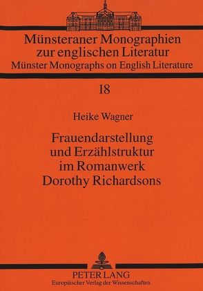 Frauendarstellung und Erzählstruktur im Romanwerk Dorothy Richardsons von Wagner,  Heike