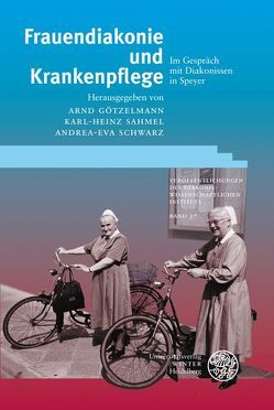 Frauendiakonie und Krankenpflege von Götzelmann,  Arnd, Sahmel,  Karl–Heinz, Schwarz,  Eva-Andrea