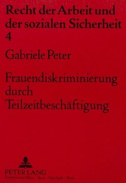 Frauendiskriminierung durch Teilzeitbeschäftigung von Peter,  Gabriele