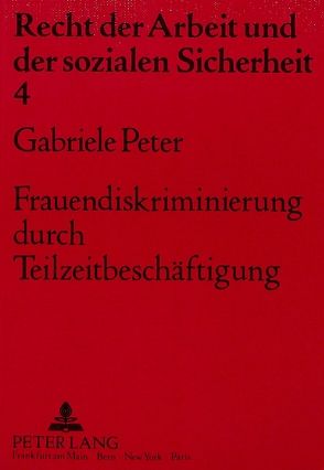 Frauendiskriminierung durch Teilzeitbeschäftigung von Peter,  Gabriele