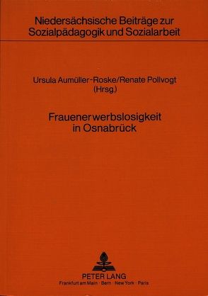 Frauenerwerbslosigkeit in Osnabrück von Aumüller-Roske,  Ursula, Pollvogt,  Renate