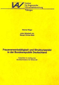 Frauenerwerbstätigkeit und Strukturwandel in der Bundesrepublik Deutschland von Körber-Weik,  Margot, Röger,  Werner