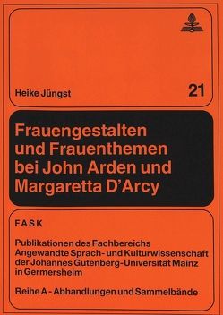 Frauengestalten und Frauenthemen bei John Arden und Margaretta D’Arcy von Jüngst,  Heike