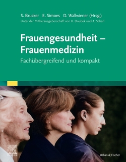 Frauengesundheit – Frauenmedizin von Brucker,  Sara, Doubek,  Klaus, Scharl,  Anton, Simoes,  Elisabeth, Wallwiener,  Diethelm