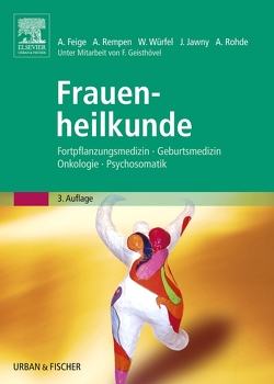 Frauenheilkunde von Feige,  Axel, Geisthövel,  Franz, Jawny,  Johannes, Rempen,  Andreas, Rohde,  Anke, Würfel,  Wolfgang