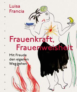 Frauenkraft, Frauenweisheit von Francia,  Luisa