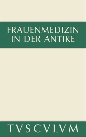 Frauenmedizin in der Antike von Huttner,  Ulrich, Schubert,  Charlotte