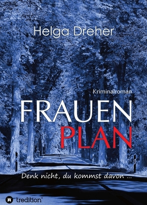 Frauenplan – Denk nicht, du kommst davon … von Dreher,  Helga