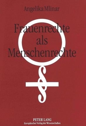 Frauenrechte als Menschenrechte von Mlinar,  Angelika