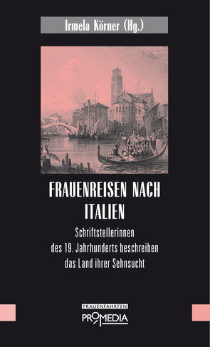 Frauenreisen nach Italien von Körner,  Irmela