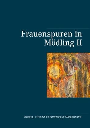 Frauenspuren in Mödling II von Edelbauer,  Raphaela, Schätzle-Edelbauer,  Gabriele, Treitler,  Lena, Unterrader,  Sylvia