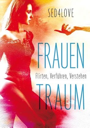 Frauentraum von Sed4Love,  Flirtcoach