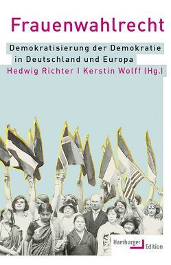 Frauenwahlrecht von Bader-Zaar,  Brigitta, Förster,  Birte, Kaal,  Harm, Kaiser,  Tobias, König,  Malte, Richter,  Hedwig, Röwekamp,  Marion, Schötz,  Susanne, Vogel,  Lutz, von Hindenburg,  Barbara, Wolff,  Kerstin